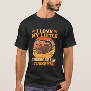 Funny I Love My Little Kindergarten Turkeys Thanks T-Shirt