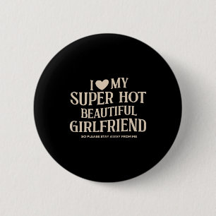 Funny I Love My Super Hot Beautiful Girlfriend Val 6 Cm Round Badge