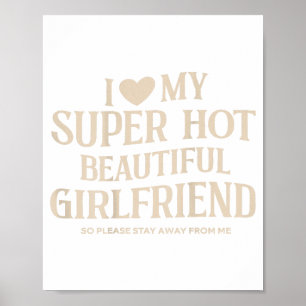 Funny I Love My Super Hot Beautiful Girlfriend Val Poster