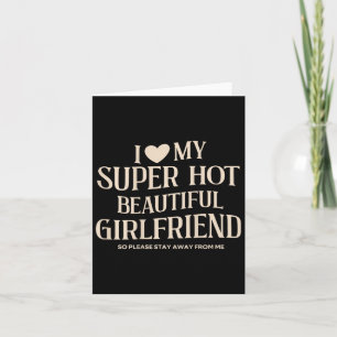Funny I Love My Super Hot Beautiful Gorgeous Girlf Card