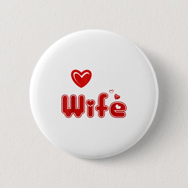 Funny I Love My Wife  6 Cm Round Badge (Front)
