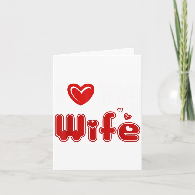 Funny I Love My Wife  Card (Front)