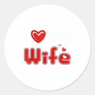 Funny I Love My Wife  Classic Round Sticker