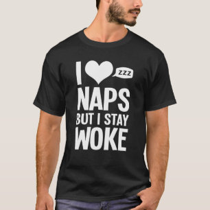 Funny I Love Naps But I Woke Gift Men Women Cool S T-Shirt