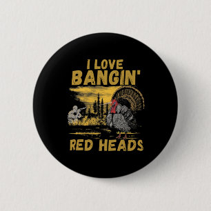 Funny I Love Ngin' Red Heads Hunting Season Turkey 6 Cm Round Badge