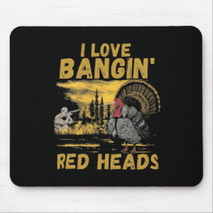 Funny I Love Ngin' Red Heads Hunting Season Turkey Mouse Pad