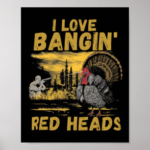Funny I Love Ngin' Red Heads Hunting Season Turkey Poster