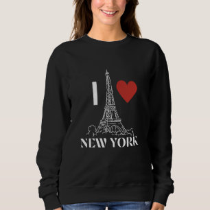 Funny I Love Paris New York Mix-Up Eiffel Tower NY Sweatshirt
