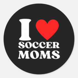 Funny I Love Soccer Moms Classic Round Sticker