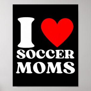 Funny I Love Soccer Moms Poster