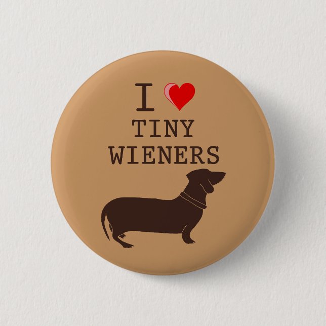 Funny I Love Tiny Wiener Dachshund 6 Cm Round Badge (Front)