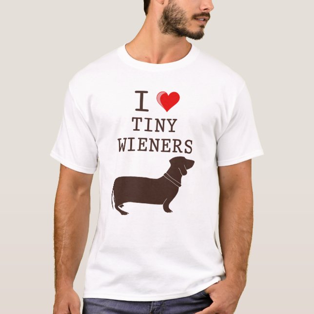 Funny I Love Tiny Wiener Dachshund T-Shirt (Front)