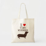 Funny I Love Tiny Wiener Dachshund Tote Bag<br><div class="desc">A fan of tiny weenies? You know,  the dachshund ? Then show it with this funny design that shows your appreciation for the dachshund  dog,  aka the tiny wiener dog!</div>