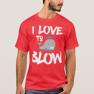 Funny I Love To Blow Adult Humour Whale Ocean Love T-Shirt