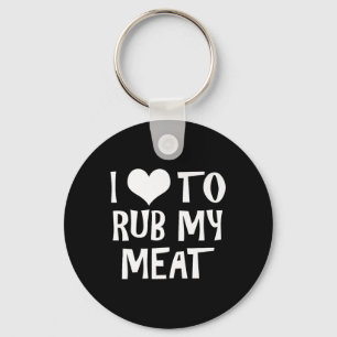 Funny I Love To Rub My Meat Pitmaster Bbq Grilling Key Ring