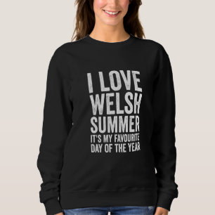 Funny I Love Welsh Summer Weather Forecast Wales Sweatshirt