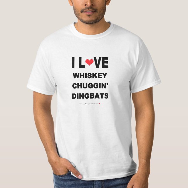 FUNNY I LOVE WHISKEY CHUGGIN' DINGBATS T-Shirt (Front)