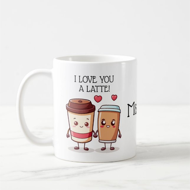 Funny I Love You A Latte Coffee Mug (Left)
