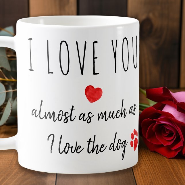 Funny I Love You Dog Valentines Day Coffee Mug (Creator Uploaded)