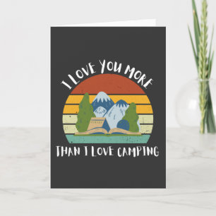Funny I Love You More Than I Love Camping Holiday Card