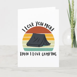 Funny I Love You More Than I Love Camping Holiday Card