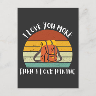 Funny I Love You More Than I Love Hiking Holiday Postcard