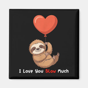 Funny I Love You Slow Much Cute Sloth Valentine Hu Magnet
