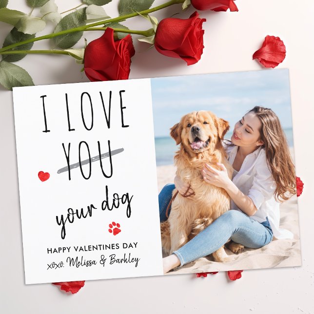 Funny I Love Your Dog Pet Photo Valentines Day  Holiday Card (Creator Uploaded)