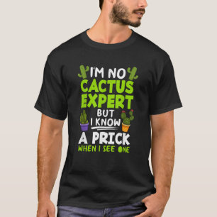 Funny I m No Cactus Expert Cactus Plants Gardening T-Shirt