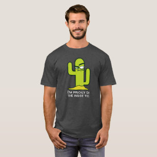 Funny I’m prickly on the inside too Cactus T-Shirt