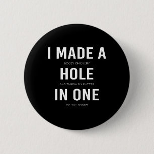 Funny I Made A Hole In One Disc Golf And Golfing A 6 Cm Round Badge