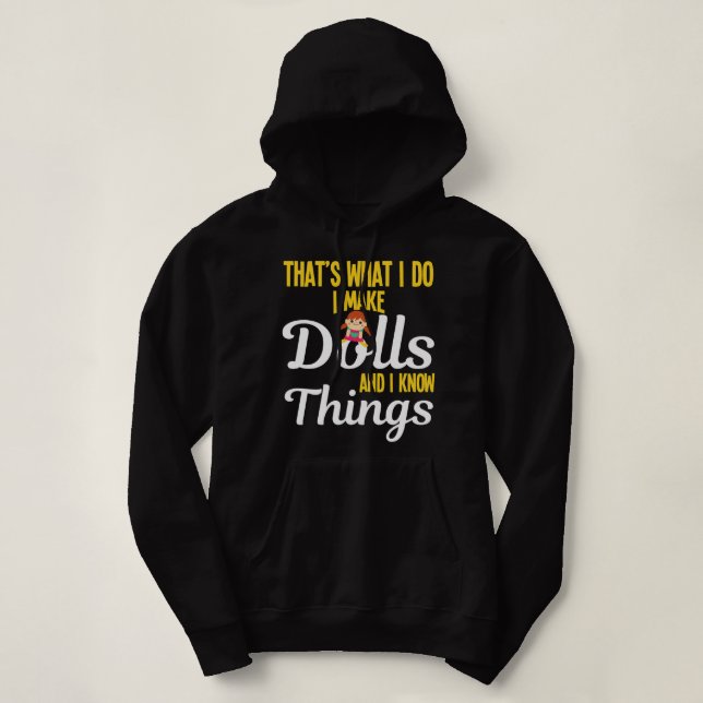 Funny I Make Dolls And I Know Things Doll Collecto Hoodie (Design Front)