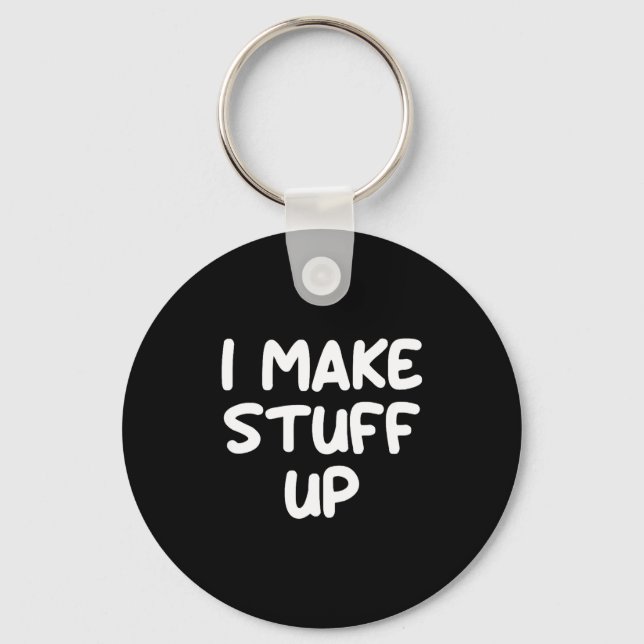 Funny, I Make Stuff Up, Joke Sarcastic Family  Key Ring (Front)