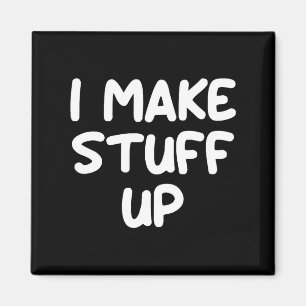 Funny, I Make Stuff Up, Joke Sarcastic Family  Magnet
