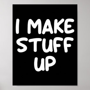 Funny, I Make Stuff Up, Joke Sarcastic Family Poster