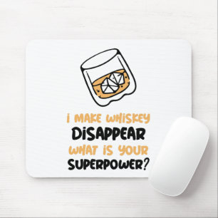 Funny I Make Whiskey Disappear Mouse Pad