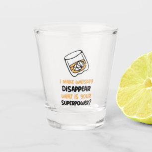 Funny I Make Whiskey Disappear Shot Glass