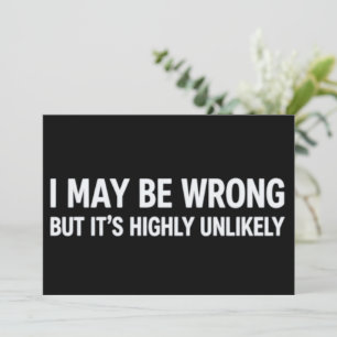 Funny I May Be Wrong But It's Highly Unlikely Invitation