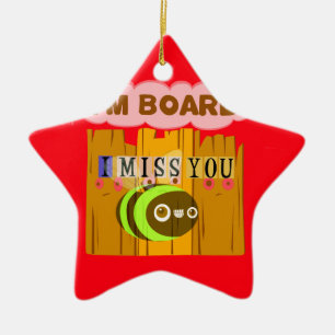 Funny I Miss You I am Bored Ceramic Ornament