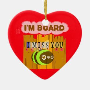 Funny I Miss You I am Bored Ceramic Ornament