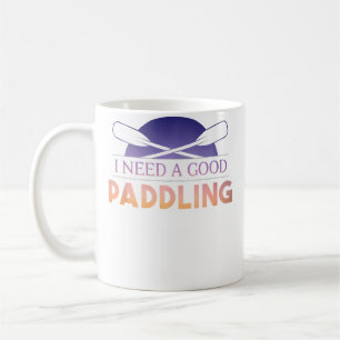 Funny I Need A Good Paddling White Water Rafting Coffee Mug