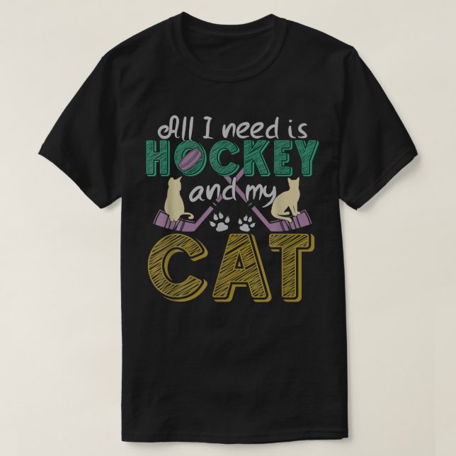 Funny I Need Is Hockey And My Cat  T-Shirt (Design Front)