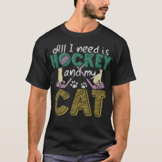 Funny I Need Is Hockey And My Cat  T-Shirt