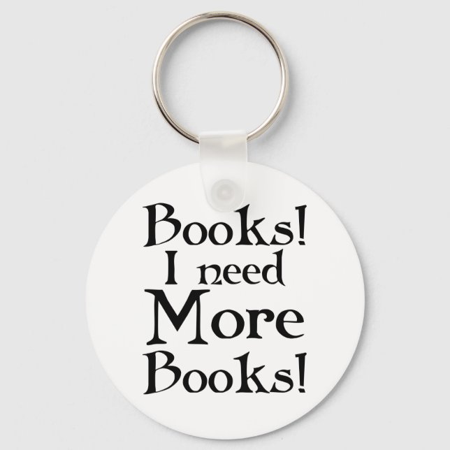 Funny I Need More Books T-shirt Key Ring (Front)