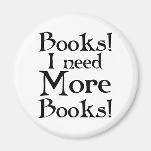 Funny I Need More Books T-shirt Magnet
