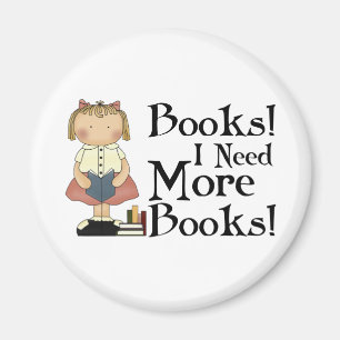 Funny I Need More Books T-shirt Magnet