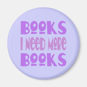 Funny I Need More Books T-shirt Magnet