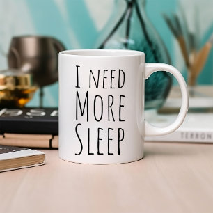 Funny I Need More Sleep Coffee Mug