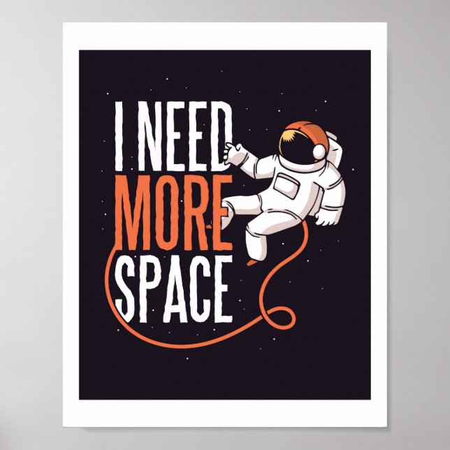 Funny I Need MORE Space Teen Astronaut Graphics Poster (Front)