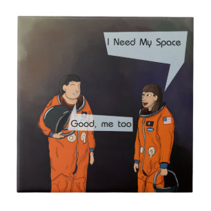 Funny I Need My Space Ceramic Tile